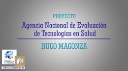 Proyecto, Agencia Nacional de Evaluación de Tecnologías en Salud | Hugo Magonza, Pte. ACAMI